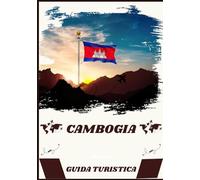 GUIDA TURISTICA DELLA CAMBOGIA 2026