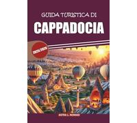Guida Turistica della Cappadocia 2025: Scopri le meraviglie dei giri in mongolfiera, gli hotel in grotta, la cultura locale e la storia antica nel cuore della Turchia