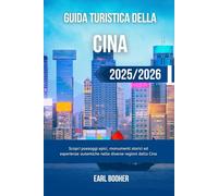 GUIDA TURISTICA DELLA CINA 2025/2026: Scopri paesaggi epici, monumenti storici ed esperienze autentiche nelle diverse regioni della Cina