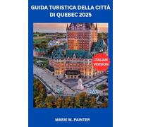 GUIDA TURISTICA DELLA CITTÀ DI QUEBEC 2025