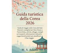Guida turistica della Corea 2026: Guida di viaggio sulla Corea del Sud: itinerari consigliati per Seul, Busan e l'isola di Jeju, attività, alloggi, ... pratici per pianificare il tuo viaggio.
