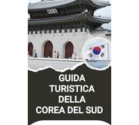 GUIDA TURISTICA DELLA COREA DEL SUD