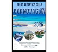 GUIDA TURISTICA DELLA CORNOVAGLIA 2025: Scopri tesori nascosti, paesaggi mozzafiato ed esperienze locali autentiche in questo paradiso costiero