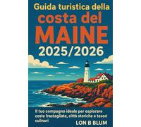 Guida turistica della costa del Maine 2025/2026: Il tuo compagno ideale per esplorare coste frastagliate, città storiche e tesori culinari