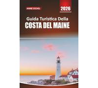 GUIDA TURISTICA DELLA COSTA DEL MAINE 2026: Esplora città costiere, fari, viaggi panoramici, frutti di mare e avventure all'aperto lungo le coste aspre americane