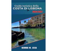 Guida turistica della costa di Lisbona 2026/2027: Surf, palazzi e frutti di mare da Cascais alla penisola di Setúbal.
