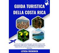 GUIDA TURISTICA DELLA COSTA RICA 2025-2026: Scopri escursioni nella foresta pluviale, spiagge incontaminate, sorgenti termali vulcaniche, sapori ... il budget e suggerimenti per la pianifi...
