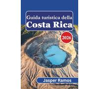 Guida turistica della Costa Rica 2026: Scopri le meraviglie naturali e la fiorente cultura locale