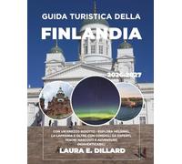 GUIDA TURISTICA DELLA FINLANDIA 2026-2027: CON UN PREZZO RIDOTTO - ESPLORA HELSINKI, LA LAPPANIA E OLTRE CON CONSIGLI DA ESPERTI, TESORI NASCOSTI E ... A Budget Traveler’s Guide to Scandinavia)