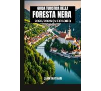 GUIDA TURISTICA DELLA FORESTA NERA 2025/2026 (A COLORI): Esplora Friburgo, Baden-Baden E Dintorni: Tesori Nascosti, Sentieri Panoramici, Cultura Locale E Attrazioni Imperdibili