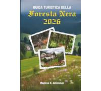 GUIDA TURISTICA DELLA Foresta Nera 2026: Un viaggio tra natura, cultura e fascino senza tempo