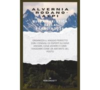 Guida turistica della Francia Alvernia-Rodano-Alpi 2026: Organizza il viaggio perfetto con i consigli di esperti su dove andare, cosa vedere e come viaggiare come un abitante del posto