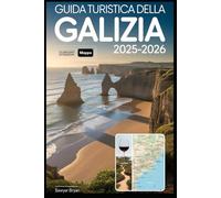 Guida turistica della Galizia 2025-2026: Esplora la costa celtica nascosta della Spagna come mai prima d'ora: Santiago de Compostela, Isole Cíes, Rías ... e la bellezza selvaggia del nord della Spagna