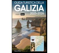 Guida turistica della Galizia 2025-2026: Esplora la costa celtica nascosta della Spagna come mai prima d'ora: Santiago de Compostela, Isole Cíes, Rías ... e la bellezza selvaggia del nord della Spagna