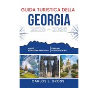 GUIDA TURISTICA DELLA GEORGIA 2025-2026: Dove le montagne ronzano e le strade ricordano