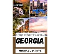 GUIDA TURISTICA DELLA GEORGIA 2026/2027: Dalla Città Vecchia di Tbilisi alle vette del Caucaso: strade del vino, monasteri e costa del Mar Nero.