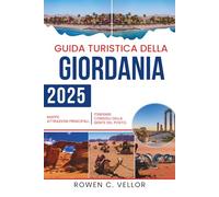 GUIDA TURISTICA DELLA GIORDANIA 2025: Esplora le antiche meraviglie e i diversi paesaggi del Medio Oriente