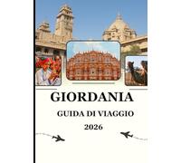 Guida turistica della Giordania 2026: Dalle stelle del deserto alle storie antiche: la magia che riporti indietro