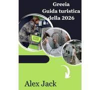 Guida turistica della Grecia 2026: Rifletti su ciò che la Grecia ti ha insegnato: lezioni oltre il viaggio Come la storia, la gente e i paesaggi della ... trasformano il modo in cui vediamo il mondo.