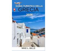 Guida turistica della Grecia 2026: Scopri antiche rovine, acque cristalline e tradizioni vivaci