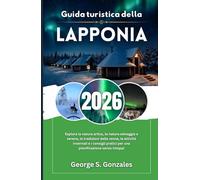 Guida turistica della Lapponia 2026: Esplora la natura artica, la natura selvaggia e serena, le tradizioni delle renne, le attività invernali e i consigli pratici per una pianificazione senza intoppi