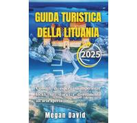GUIDA TURISTICA DELLA LITUANIA 2025: Consigli degli esperti su esperienze locali, siti storici e divertimento all'aria aperta