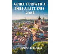 GUIDA TURISTICA DELLA LITUANIA 2025: Esplora i tesori nascosti e il ricco patrimonio della regione baltica