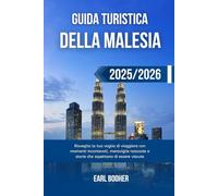 GUIDA TURISTICA DELLA MALESIA 2025/2026: Risveglia la tua voglia di viaggiare con momenti incantevoli, meraviglie nascoste e storie che aspettano di essere vissute