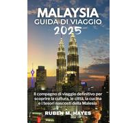 Guida turistica della Malesia 2025: Il compagno di viaggio definitivo per scoprire la cultura, le città, la cucina e i tesori nascosti della Malesia