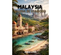 Guida turistica della Malesia 2026: La tua Guida Completa alla Cultura, alla Cucina, alle Spiagge e alle Avventure in Malesia nel 2026