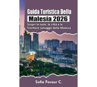 Guida turistica della Malesia 2026: Scopri le isole, le città e le frontiere selvagge della Malesia
