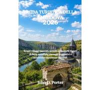 GUIDA TURISTICA DELLA MOLDOVA 2026: Scopri villaggi nascosti, antichi monasteri, vigneti di fama mondiale, paesaggi suggestivi e autentiche esperienze culturali.