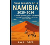 Guida turistica della Namibia 2025-2026: Le migliori attrazioni, cultura, cibo, alloggi e consigli essenziali per un'avventura indimenticabile