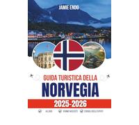GUIDA TURISTICA DELLA NORVEGIA 2025-2026: Dove il cielo si rifiuta di dormire e alle strade non importa chi sei