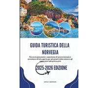 GUIDA TURISTICA DELLA NORVEGIA 2025-2026: Percorsi panoramici, esperienze di aurora boreale e avventure all'aria aperta per gli amanti della natura e gli esploratori alle prime armi