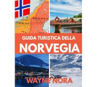 GUIDA TURISTICA DELLA NORVEGIA 2025: Il periodo migliore per visitare, i posti migliori da esplorare e tutto quello che devi sapere prima di partire