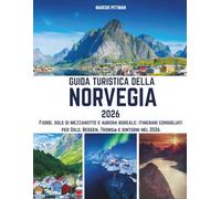 GUIDA TURISTICA DELLA NORVEGIA 2026 (COLORE COMPLETO): Fiordi, sole di mezzanotte e aurora boreale: itinerari consigliati per Oslo, Bergen, Tromsø e dintorni nel 2026 (Explorer’s Travel Guides)