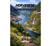 Guida turistica della Norvegia 2026: Il Compagno Definitivo per Fiordi, Aurore Boreali e Avventure all’Aperto