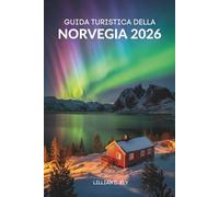 GUIDA TURISTICA DELLA NORVEGIA 2026: Il tuo compagno essenziale per le meraviglie paesaggistiche e le avventure artiche in Scandinavia