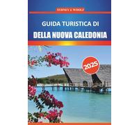Guida turistica della Nuova Caledonia 2025: Esplora le spiagge incontaminate, la cultura locale, la fauna selvatica e le attività avventurose nel Pacifico meridionale