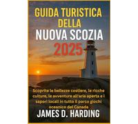 GUIDA TURISTICA DELLA NUOVA SCOZIA 2025: Scopri la bellezza costiera, le ricche culture, le avventure all'aria aperta e i sapori locali nell'Ocean Playground del Canada