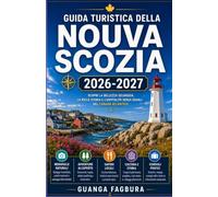 GUIDA TURISTICA DELLA NUOVA SCOZIA 2026-2027: LA TUA GUIDA COMPLETA AL PARCO GIOCHI OCEANICO DEL CANADA
