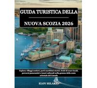 GUIDA TURISTICA DELLA NUOVA SCOZIA 2026: Esplora villaggi costieri, porti marittimi storici, frutti di mare locali, percorsi panoramici e tesori culturali nella gemma della costa orientale del Canada