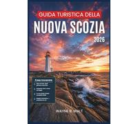 Guida turistica della Nuova Scozia 2026: Organizza il tuo viaggio con i consigli degli esperti su percorsi panoramici, aragoste fresche, fari, storia acadiana e paesaggi selvaggi di Cape Breton.