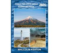 GUIDA TURISTICA DELLA NUOVA ZELANDA 2026: Vivi la capitale storica della Nuova Zelanda come un abitante del posto: luoghi iconici, tesori segreti, ... e consigli da esperti per un viaggio perfetto