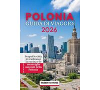 Guida turistica della Polonia 2026: Scopri le città, le tradizioni, la cucina e le meraviglie naturali della Polonia