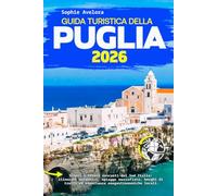 Guida turistica della Puglia 2026: Scopri i tesori nascosti del Sud Italia: itinerari autentici, spiagge mozzafiato, borghi di trulli ed esperienze enogastronomiche locali.