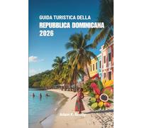 GUIDA TURISTICA DELLA REPUBBLICA DOMINICANA 2026: Scopri le spiagge mozzafiato e la vivace cultura dei Caraibi