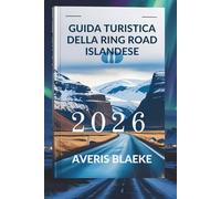 GUIDA TURISTICA DELLA RING ROAD ISLANDESE 2026: Il viaggio su strada definitivo: avventura dietro ogni curva