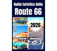 GUIDA TURISTICA DELLA ROUTE 66 2026: Viaggi economici, soste in famiglia, strade panoramiche, cibo, città storiche, itinerario, e molto altro